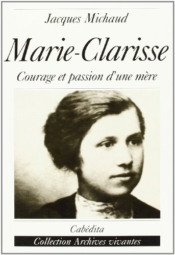 Marie-Clarisse : courage et passion d'une mère