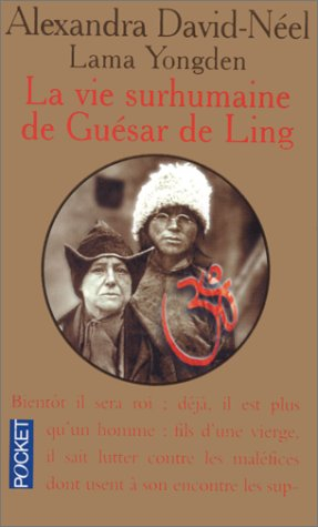 La vie surhumaine de Guésar de Ling, le héros tibétain : racontée par les bardes de son pays