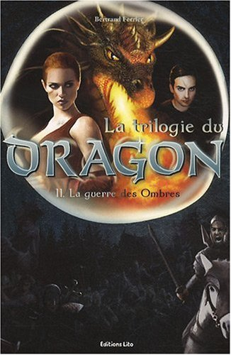 La trilogie du dragon. Vol. 2. La guerre des Ombres