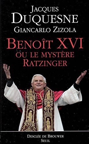 Benoît XVI ou Le mystère Ratzinger