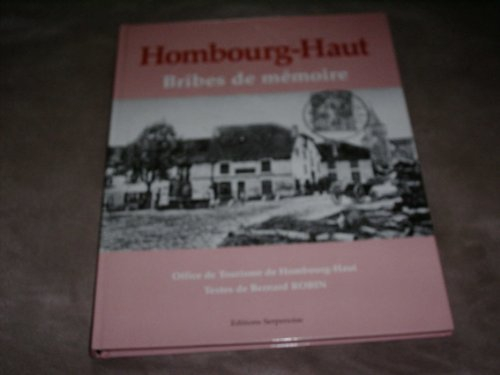 Hombourg-Haut : bribes de mémoire : le temps immobile (1890-1950)