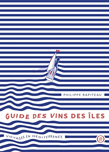 Guide des vins des îles : voyages en Méditerranée