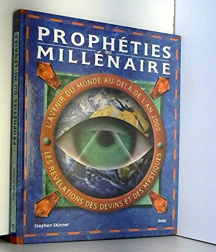 Prophéties du millénaire : l'avenir du monde au-delà de l'an 2000, les révélations des devins et des