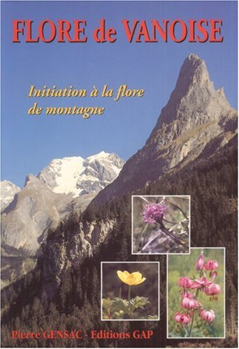 Flore de Vanoise : initiation par une méthode simple à la flore de montagne