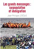 Les Grands Mensonges: Surpopulation Et Immigration