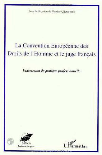 La convention européenne des droits de l'homme et le juge français : vade-mecum de pratique professi