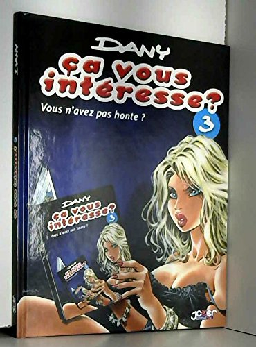 Ça vous intéresse ?. Vol. 3. Vous n'avez pas honte ?