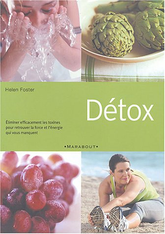 Détox : éliminer efficacement les toxines pour retrouver la force et l'énergie qui vous manquent