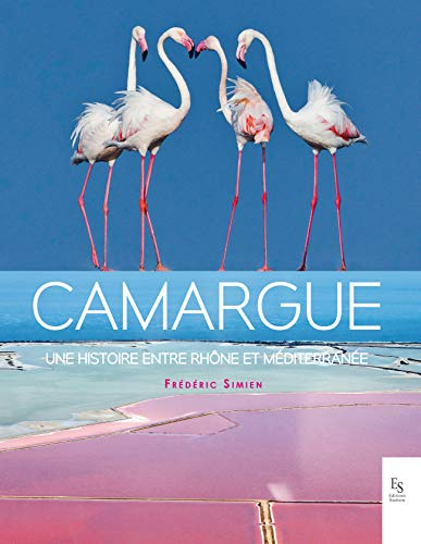 Camargue : une histoire entre Rhône et Méditerranée