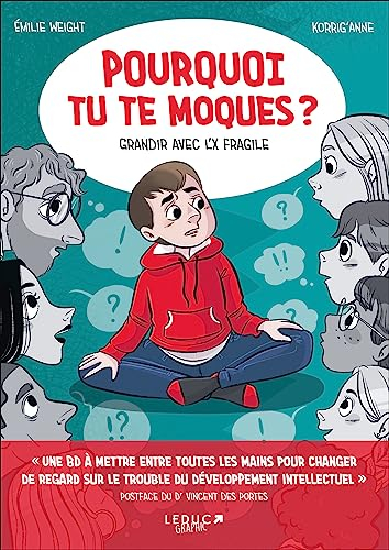 Pourquoi tu te moques ? : grandir avec l'X fragile