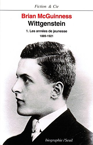 Wittgenstein. Vol. 1. Les Années de jeunesse : biographie : 1889-1921