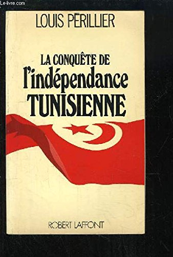 La Conquête de l'indépendance tunisienne : souvenirs et témoignages