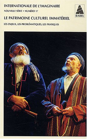Internationale de l'imaginaire, nouvelle série, n° 17. Le patrimoine culturel immatériel