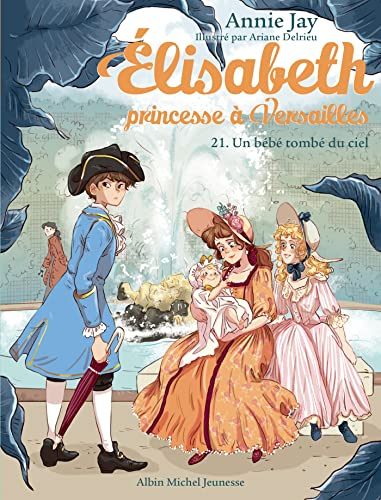 Elisabeth, princesse à Versailles. Vol. 21. Un bébé tombé du ciel