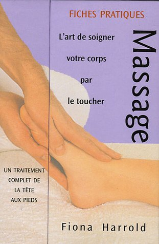 Massage : fiches pratiques : l'art de soigner votre corps par le toucher