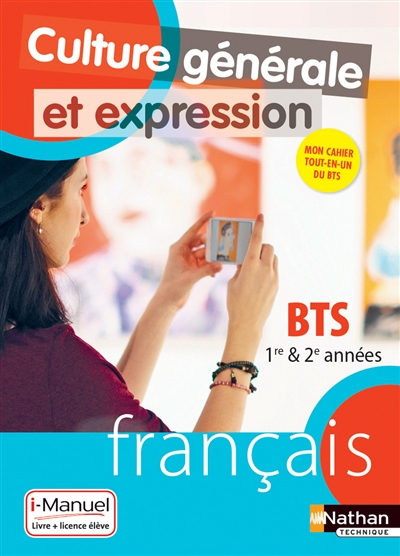 Culture générale et expression, français BTS 1re & 2e années : mon cahier tout en un du BTS
