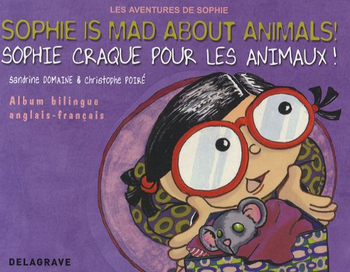 Les aventures de Sophie. Sophie is mad about animals !. Sophie craque pour les animaux !