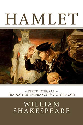 Hamlet: Edition intégrale - Traduction de François-Victor Hugo