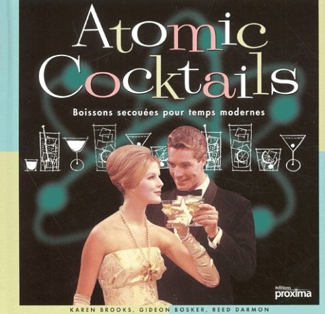 Atomic cocktails : boissons secouées pour temps modernes