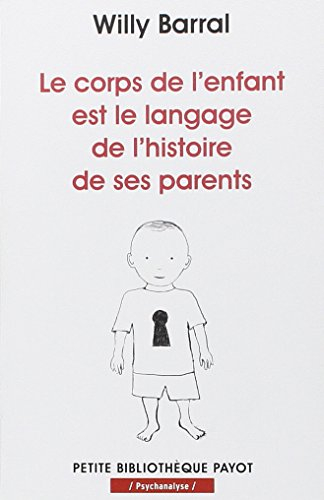Le corps de l'enfant est le langage de l'histoire de ses parents