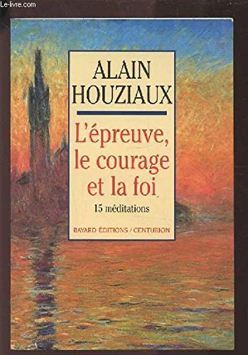 L'épreuve, le courage et la foi : quinze méditations