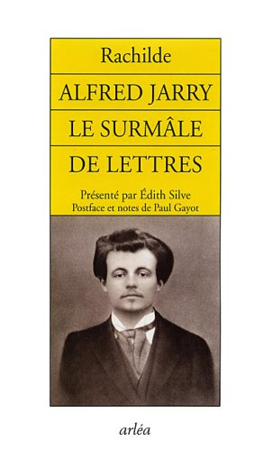 Alfred Jarry : le surmâle de lettres