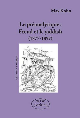la préanalytique : freud et le yiddish (1877-1897)
