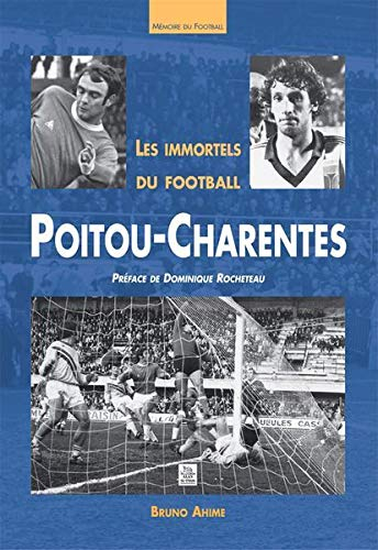 Les immortels du football : Poitou-Charentes