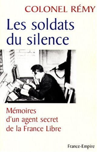 Mémoire d'un agent secret de la France Libre. Vol. 2. Les soldats du silence
