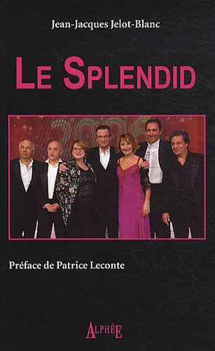 Le Splendid : histoire inachevée : Josiane Balasko, Michel Blanc, Marie-Anne Chazel, Christian Clavi