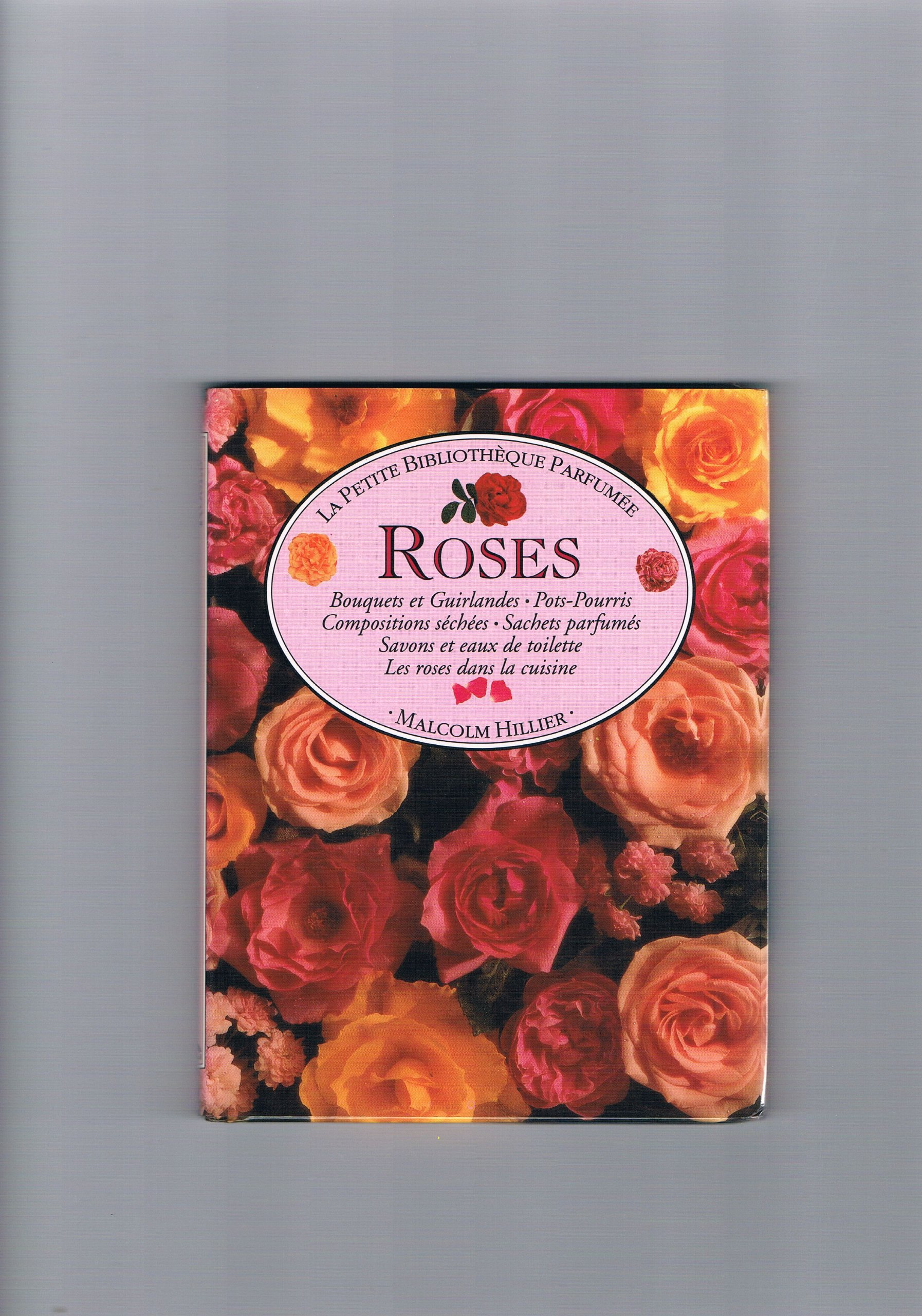 Roses : la petite bibliothèque parfumée