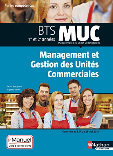 Management et gestion des unités commerciales : BTS MUC, 1re et 2e années