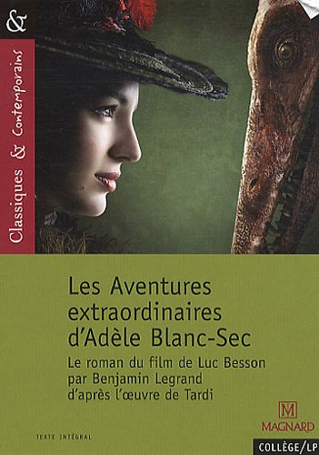 Les aventures extraordinaires d'Adèle Blanc-Sec : le roman du film de Luc Besson