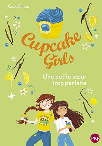 Cupcake girls. Vol. 21. Une petite soeur trop parfaite