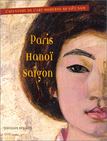 Paris Hanoi Saigon, l'aventure de l'art moderne au Viêt Nam : exposition, Pavillon des arts, 19 mars