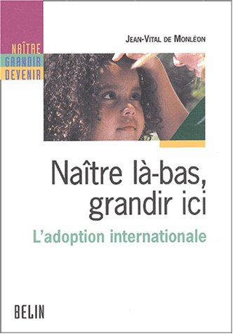 Naître là-bas, grandir ici : l'adoption internationale