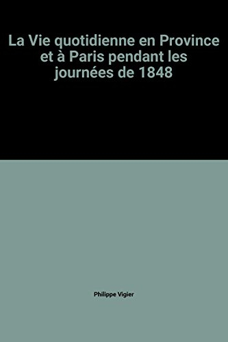 la vie quotidienne en province et à paris pendant les journées de 1848