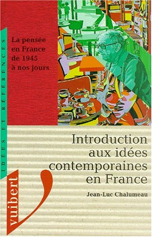Introduction aux idées contemporaines en France : la pensée en France de 1945 à nos jours