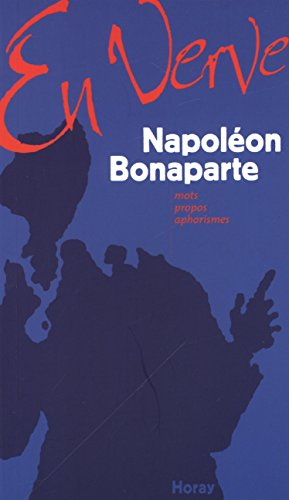 Napoléon Bonaparte en verve
