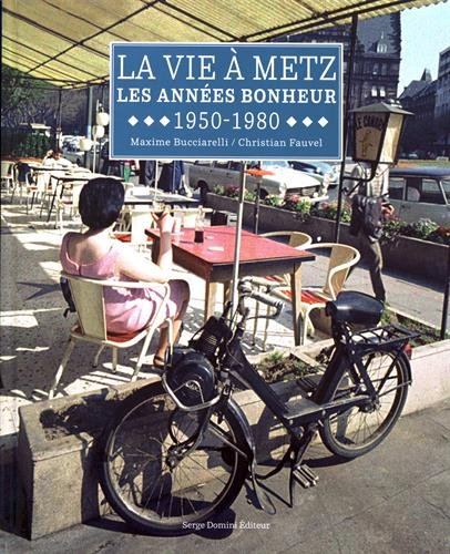 La vie à Metz : Les années bonheur 1950-1980