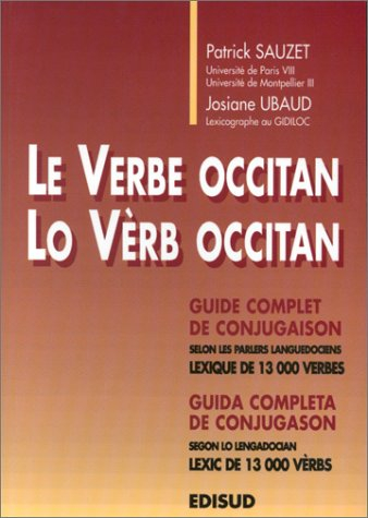 Le verbe occitan : guide complet de conjugaison selon les parlers languedociens, lexique de 13000 ve