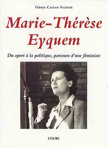 Marie-Thérèse Eyquem : du sport à la politique, parcours d'une féministe
