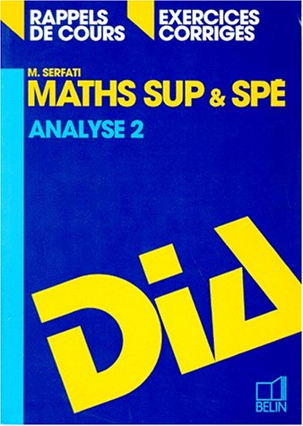 Maths sup et spé : rappels de cours, exercices corrigés : programme 1995. Vol. 3. Analyse 2