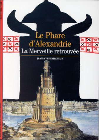 Le phare d'Alexandrie : la merveille retrouvée