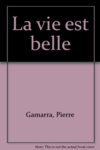 La Vie est belle