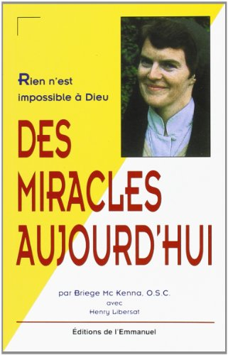 Des miracles aujourd'hui : rien n'est impossible à Dieu