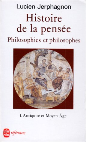 Histoire de la pensée. Vol. 1. Antiquité et Moyen Age
