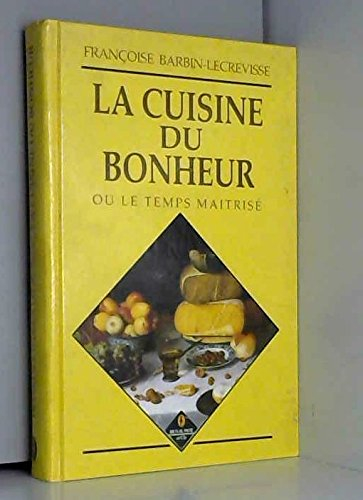 La Cuisine du bonheur ou le Temps maîtrisé