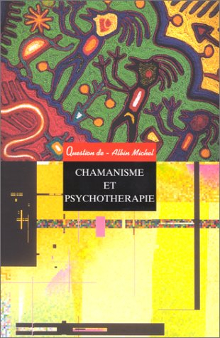 Question de, n° 108. Chamanisme et psychothérapie