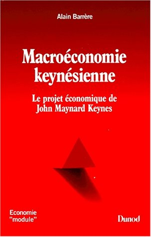 macroeconomie keynesienne. le projet économique de john maynard keynes